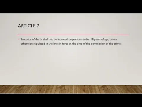 ARTICLE 7 Sentence of death shall not be imposed on