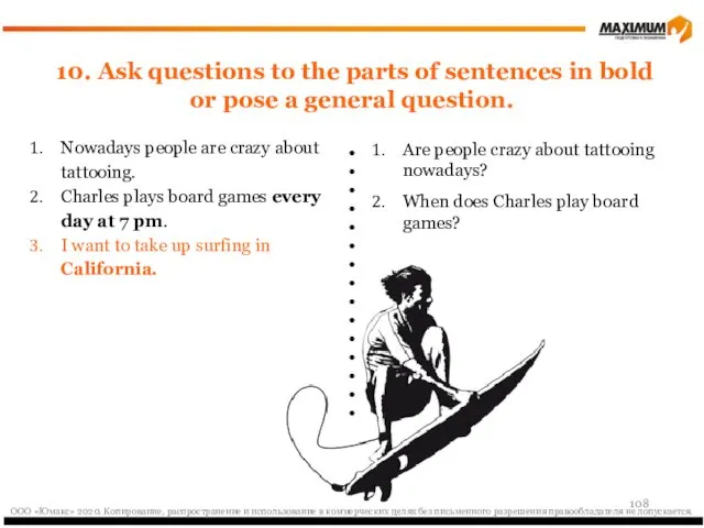 10. Ask questions to the parts of sentences in bold