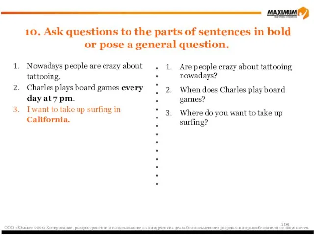 10. Ask questions to the parts of sentences in bold