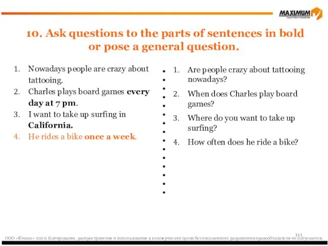 10. Ask questions to the parts of sentences in bold