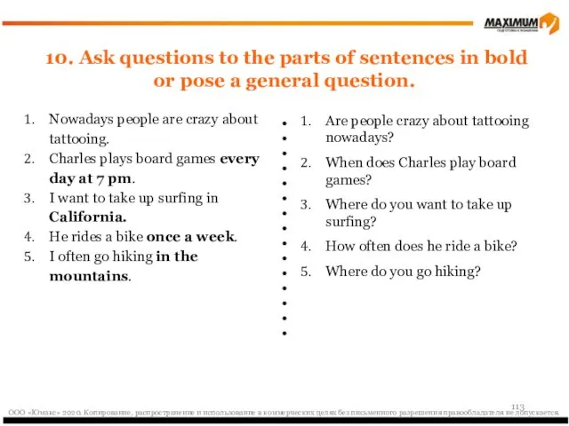 10. Ask questions to the parts of sentences in bold