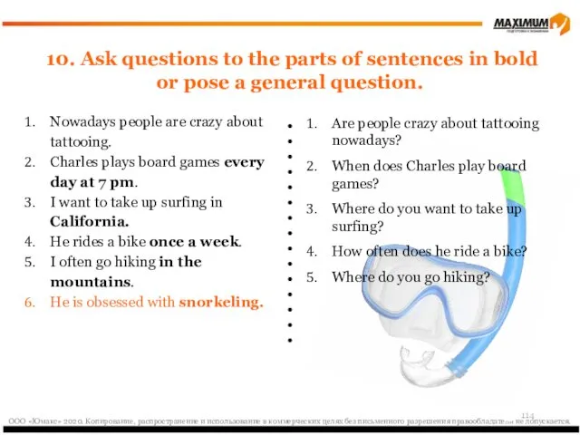 10. Ask questions to the parts of sentences in bold