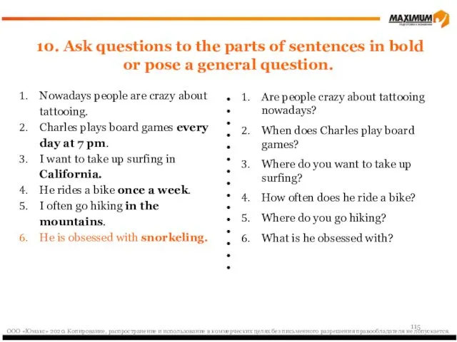 10. Ask questions to the parts of sentences in bold