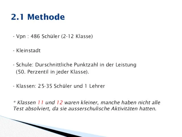 2.1 Methode - Vpn : 486 Schüler (2-12 Klasse) - Kleinstadt - Schule: