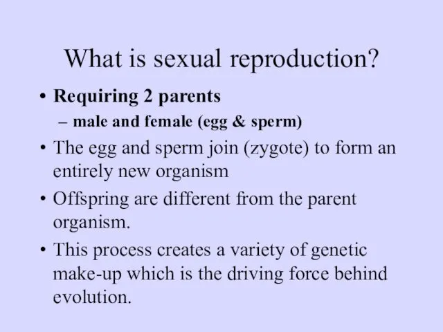 What is sexual reproduction? Requiring 2 parents male and female