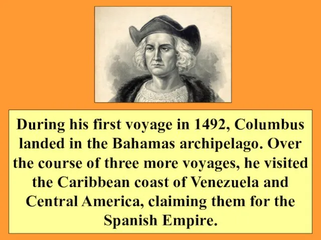 During his first voyage in 1492, Columbus landed in the