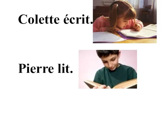 Colette écrit. Pierre lit.