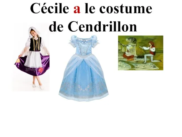 Cécile a le costume de Cendrillon