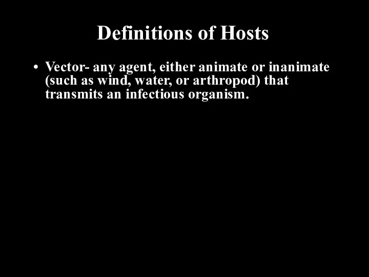 Definitions of Hosts Vector- any agent, either animate or inanimate