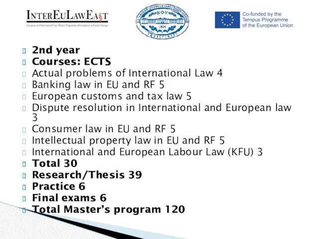 2nd year Courses: ECTS Actual problems of International Law 4 Banking law in