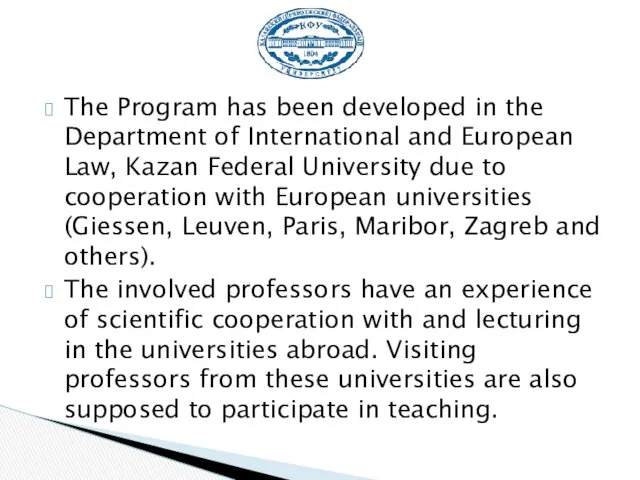 The Program has been developed in the Department of International and European Law,