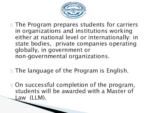 The Program prepares students for carriers in organizations and institutions working either at