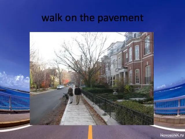 walk on the pavement