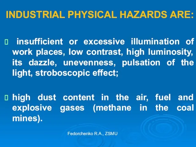 INDUSTRIAL PHYSICAL HAZARDS ARE: insufficient or excessive illumination of work places, low contrast,