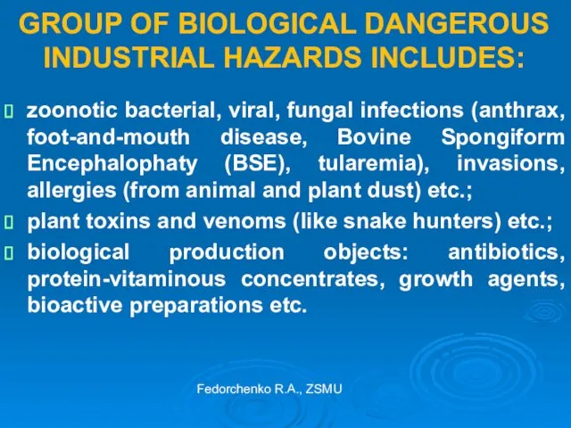 GROUP OF BIOLOGICAL DANGEROUS INDUSTRIAL HAZARDS INCLUDES: zoonotic bacterial, viral, fungal infections (anthrax,
