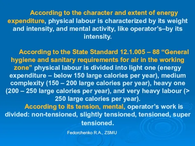 According to the character and extent of energy expenditure, physical labour is characterized
