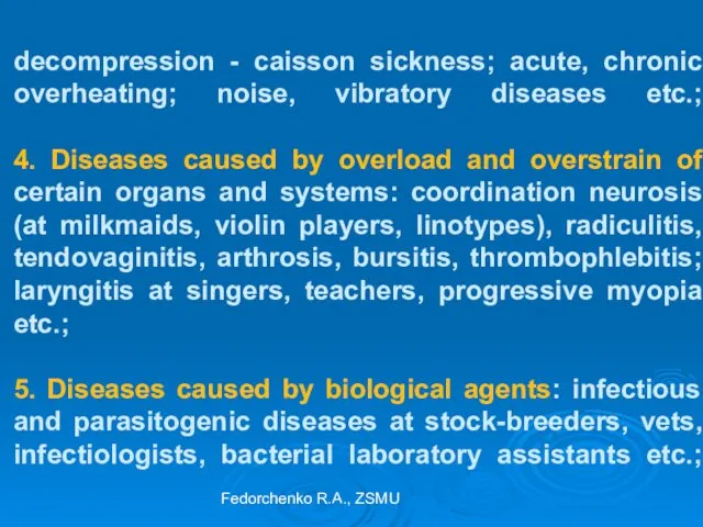 decompression - caisson sickness; acute, chronic overheating; noise, vibratory diseases etc.; 4. Diseases