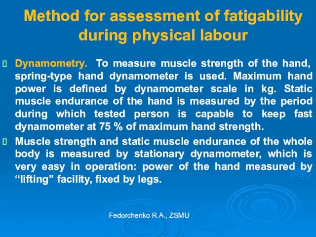 Method for assessment of fatigability during physical labour Dynamometry. To measure muscle strength