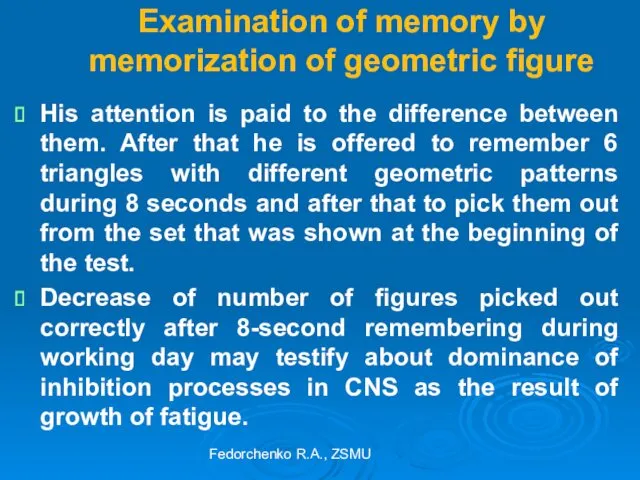 Examination of memory by memorization of geometric figure His attention is paid to