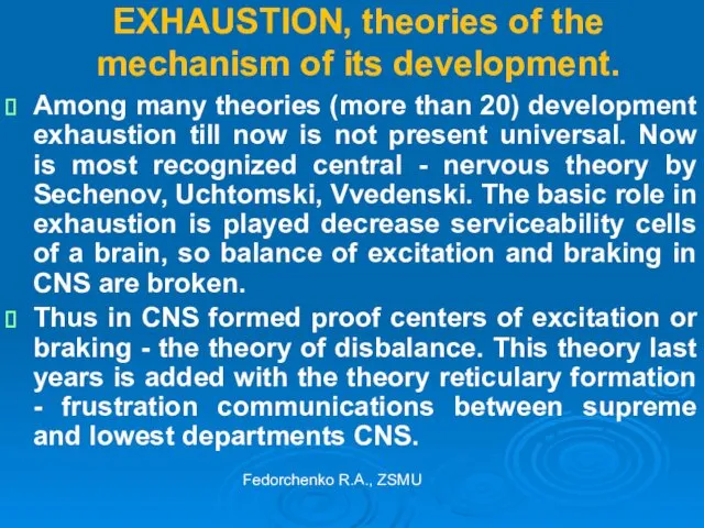 EXHAUSTION, theories of the mechanism of its development. Among many theories (more than