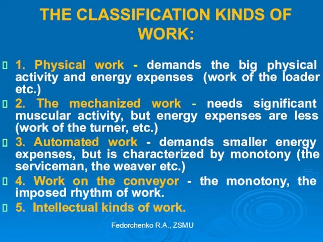 THE CLASSIFICATION KINDS OF WORK: 1. Physical work - demands the big physical