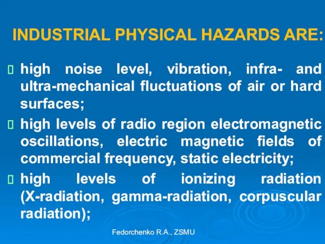INDUSTRIAL PHYSICAL HAZARDS ARE: high noise level, vibration, infra- and ultra-mechanical fluctuations of