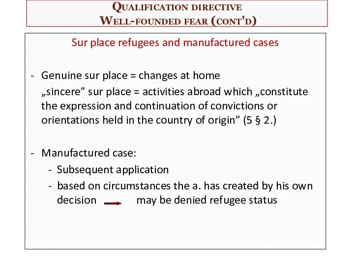 Qualification directive Well-founded fear (cont'd) Sur place refugees and manufactured