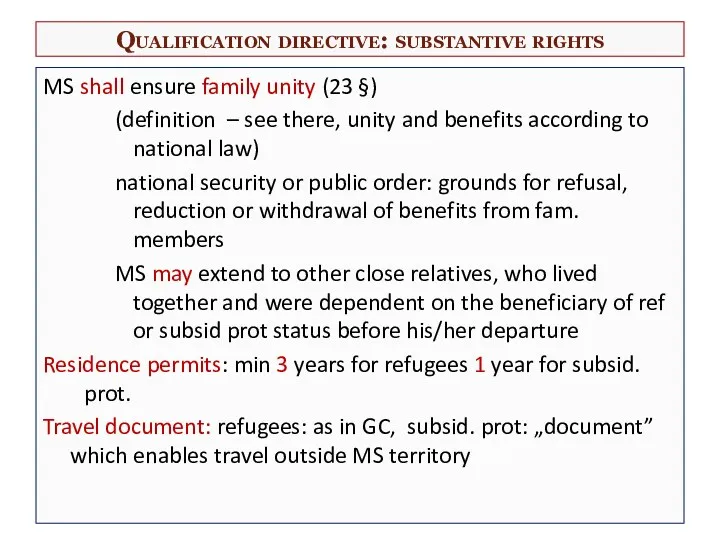 Qualification directive: substantive rights MS shall ensure family unity (23