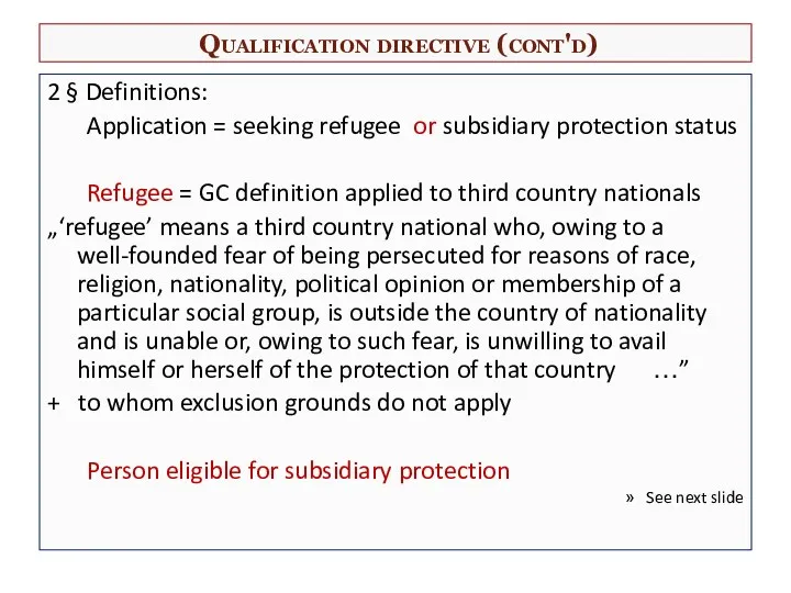 Qualification directive (cont'd) 2 § Definitions: Application = seeking refugee