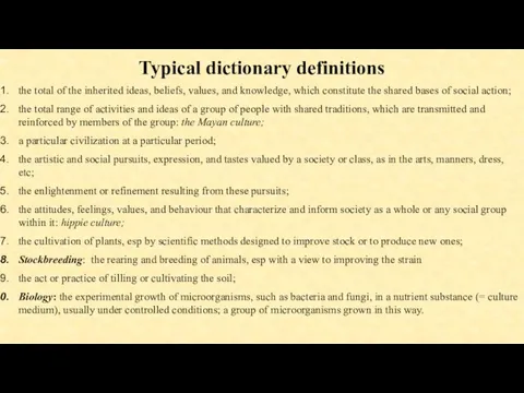 Typical dictionary definitions the total of the inherited ideas, beliefs,