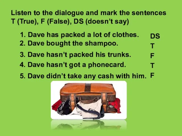 Listen to the dialogue and mark the sentences T (True),