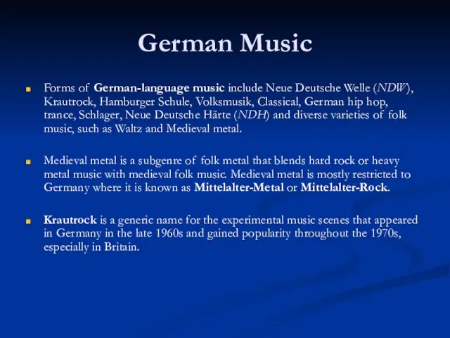 German Music Forms of German-language music include Neue Deutsche Welle