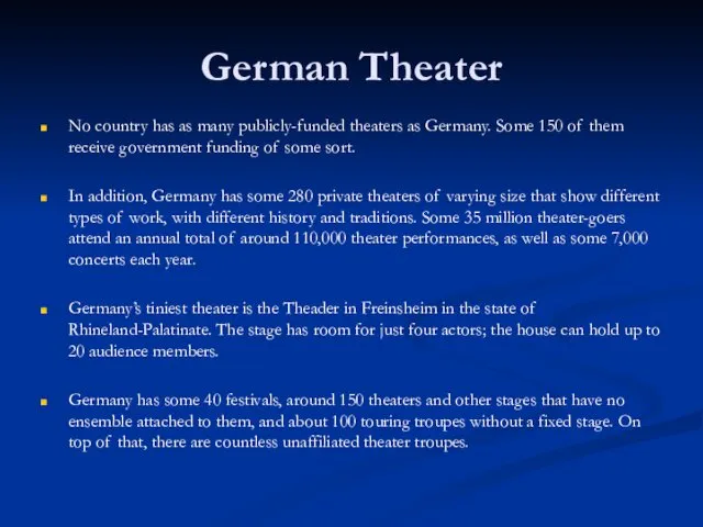 German Theater No country has as many publicly-funded theaters as Germany. Some 150
