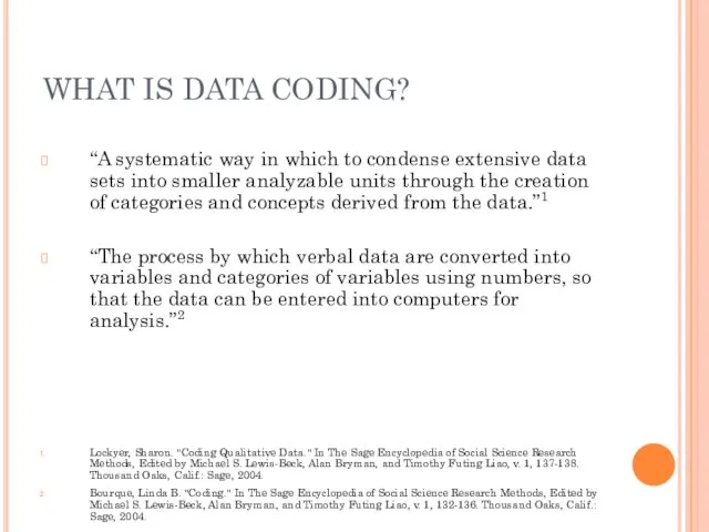 WHAT IS DATA CODING? “A systematic way in which to condense extensive data
