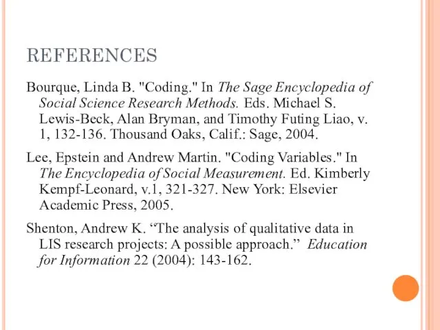 REFERENCES Bourque, Linda B. "Coding." In The Sage Encyclopedia of Social Science Research