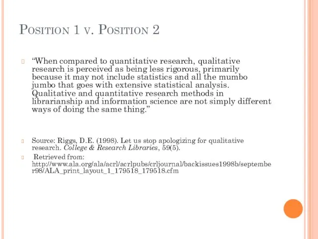 Position 1 v. Position 2 “When compared to quantitative research, qualitative research is