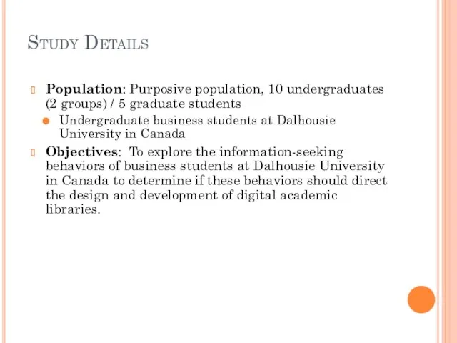 Study Details Population: Purposive population, 10 undergraduates (2 groups) / 5 graduate students