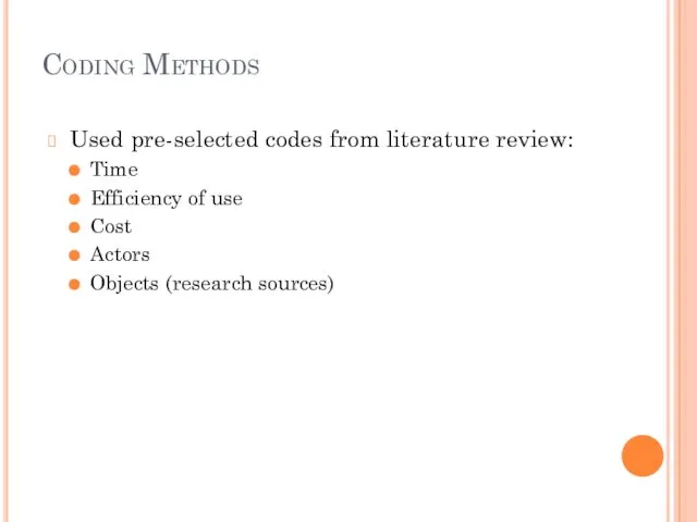 Coding Methods Used pre-selected codes from literature review: Time Efficiency of use Cost