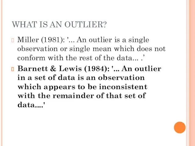 WHAT IS AN OUTLIER? Miller (1981): '... An outlier is a single observation