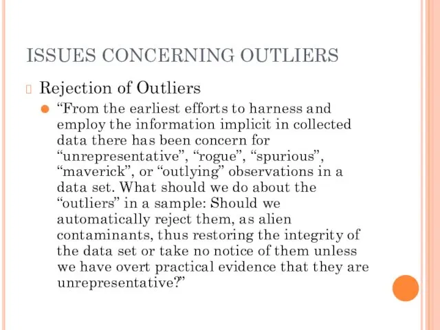 ISSUES CONCERNING OUTLIERS Rejection of Outliers “From the earliest efforts to harness and