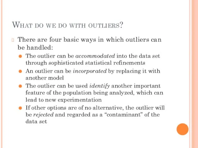 What do we do with outliers? There are four basic ways in which