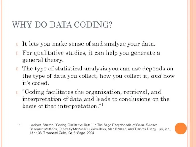 WHY DO DATA CODING? It lets you make sense of
