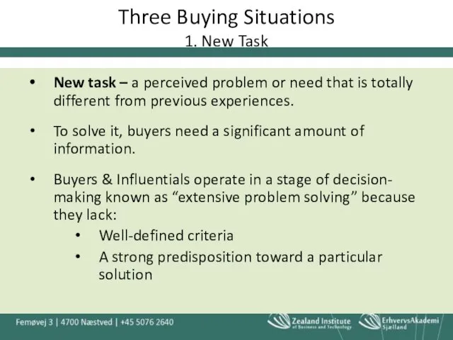 Three Buying Situations 1. New Task New task – a