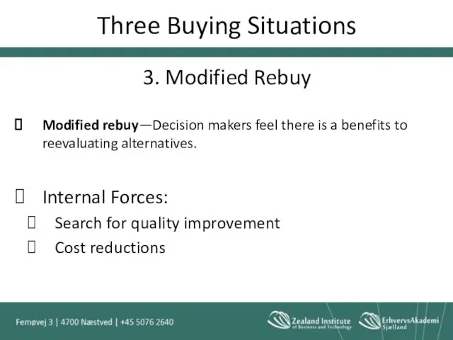 Modified rebuy—Decision makers feel there is a benefits to reevaluating