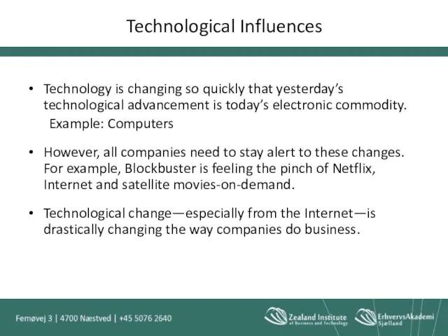 Technological Influences Technology is changing so quickly that yesterday’s technological