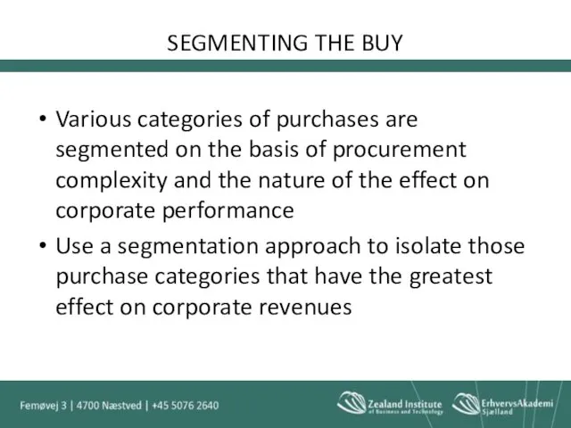 SEGMENTING THE BUY Various categories of purchases are segmented on