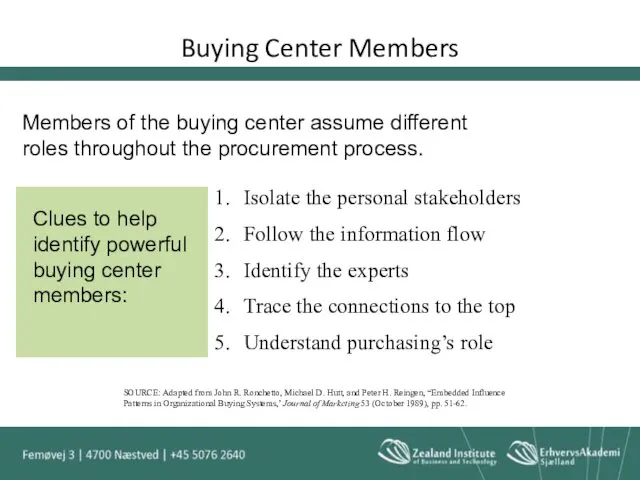 Buying Center Members Members of the buying center assume different