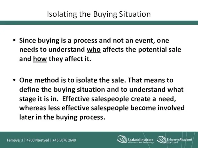 Isolating the Buying Situation Since buying is a process and