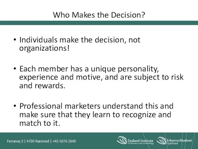 Who Makes the Decision? Individuals make the decision, not organizations!