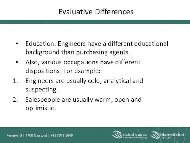 Evaluative Differences Education: Engineers have a different educational background than